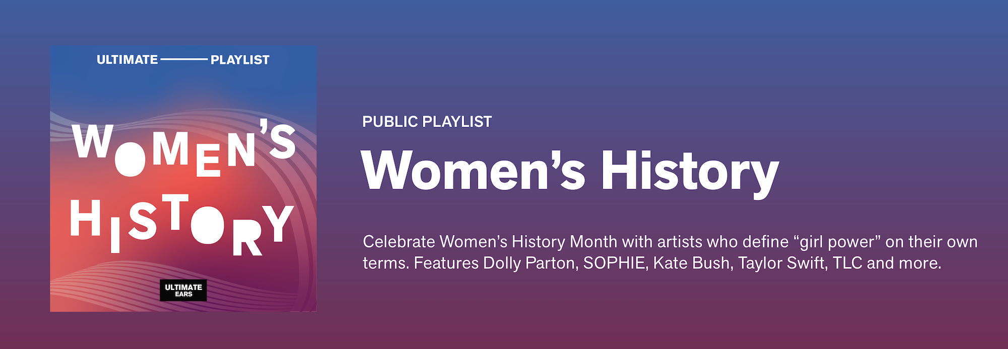 Playlist: Women's History Month · Ultimate Ears